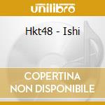 Hkt48 - Ishi cd