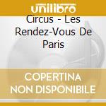 Circus - Les Rendez-Vous De Paris cd