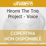 Hiromi The Trio Project - Voice cd musicale di Hiromi The Trio Project