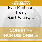Jean Martinon: Ibert, Saint-Saens, Berlioz - Orchestral Works cd