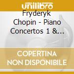 Fryderyk Chopin - Piano Concertos 1 & 2 cd