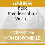 Felix Mendelssohn - Violin Concerto cd