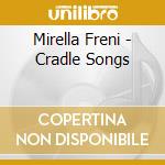 Mirella Freni - Cradle Songs cd musicale di Mirella Freni