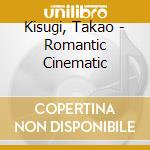 Kisugi, Takao - Romantic Cinematic cd