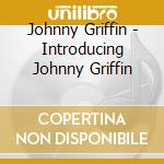 Johnny Griffin - Introducing Johnny Griffin cd