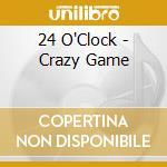 24 O'Clock - Crazy Game cd