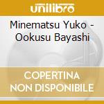 Minematsu Yuko - Ookusu Bayashi cd musicale di Minematsu Yuko