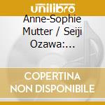 Anne-Sophie Mutter / Seiji Ozawa: Deutsche Grammophon Recordings (10 Cd) cd musicale di Ozawa Seiji