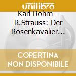 Karl Bohm - R.Strauss: Der Rosenkavalier (3 Cd) cd