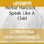 Herbie Hancock - Speak Like A Child cd musicale di Herbie Hancock
