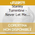 Stanley Turrentine - Never Let Me Go cd