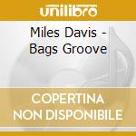 Miles Davis - Bags Groove cd musicale di Miles Davis
