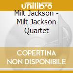 Milt Jackson - Milt Jackson Quartet cd musicale di Milt Jackson