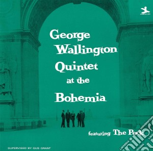 George Wallington Quintet - Live At Cafe Bohemia cd musicale di George Wallington