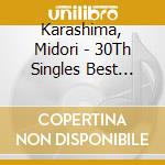 Karashima, Midori - 30Th Singles Best Carnation cd musicale di Karashima, Midori