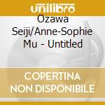 Ozawa Seiji/Anne-Sophie Mu - Untitled cd