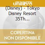 (Disney) - Tokyo Disney Resort 35Th Anniversary Happiest Celebration! Grand Final (2 Cd) cd musicale di (Disney)