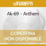 Ak-69 - Anthem cd musicale di Ak