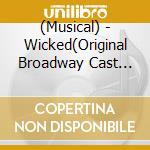 (Musical) - Wicked(Original Broadway Cast Recording / The 15Th Anniversary Edition) (2 Cd) cd