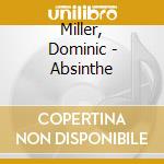 Miller, Dominic - Absinthe cd musicale di Miller, Dominic