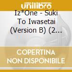 Iz*One - Suki To Iwasetai (Version B) (2 Cd) cd