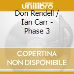 Don Rendell / Ian Carr - Phase 3 cd musicale di Don / Carr,Ian Rendell