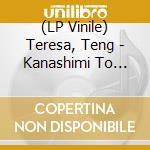 (LP Vinile) Teresa, Teng - Kanashimi To Odorasete/Nemonogatari Wo Kikasete vinile