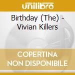 Birthday (The) - Vivian Killers cd musicale di Birthday, The