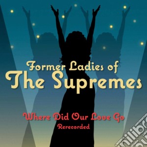 Supremes (The) - Where Did Our Love Go cd musicale di Diana Ross