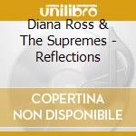 Diana Ross & The Supremes - Reflections cd