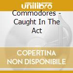 Commodores - Caught In The Act cd