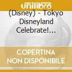 (Disney) - Tokyo Disneyland Celebrate! Tokyo Disneyland cd