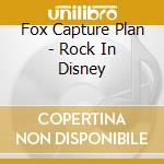 Fox Capture Plan - Rock In Disney cd