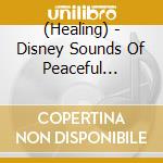 (Healing) - Disney Sounds Of Peaceful Moments Happy & Relaxing cd