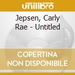 Jepsen, Carly Rae - Untitled cd musicale di Jepsen, Carly Rae