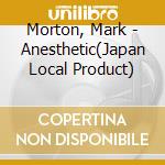 Morton, Mark - Anesthetic(Japan Local Product) cd