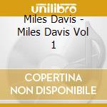 Miles Davis - Miles Davis Vol 1 cd musicale di Miles Davis