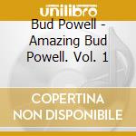 Bud Powell - Amazing Bud Powell. Vol. 1 cd musicale di Bud Powell