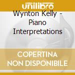 Wynton Kelly - Piano Interpretations cd musicale di Kelly, Wynton