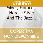 Silver, Horace - Horace Silver And The Jazz Messengers cd musicale di Silver, Horace
