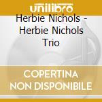 Herbie Nichols - Herbie Nichols Trio cd
