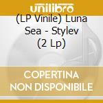 (LP Vinile) Luna Sea - Stylev (2 Lp) vinile