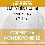 (LP Vinile) Luna Sea - Luv (2 Lp) vinile