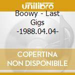 Boowy - Last Gigs -1988.04.04- cd musicale di Boowy