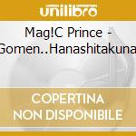 Mag!C Prince - Gomen..Hanashitakunai cd