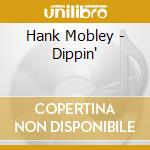 Hank Mobley - Dippin' cd musicale di Mobley, Hank