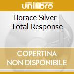 Horace Silver - Total Response cd musicale di Horace Silver
