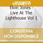 Elvin Jones - Live At The Lighthouse Vol 1 cd musicale di Elvin Jones