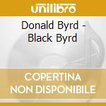Donald Byrd - Black Byrd cd musicale di Donald Byrd