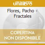 Flores, Pacho - Fractales cd musicale di Flores, Pacho